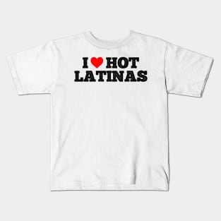 I love hot Latinas Kids T-Shirt